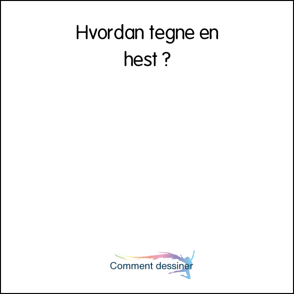 Hvordan tegne en hest